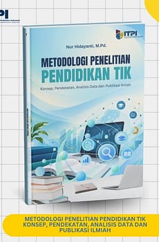 Metodologi Penelitian Pendidikan TIK Konsep, Pendekatan, Analisis Data dan Publikasi Ilmiah